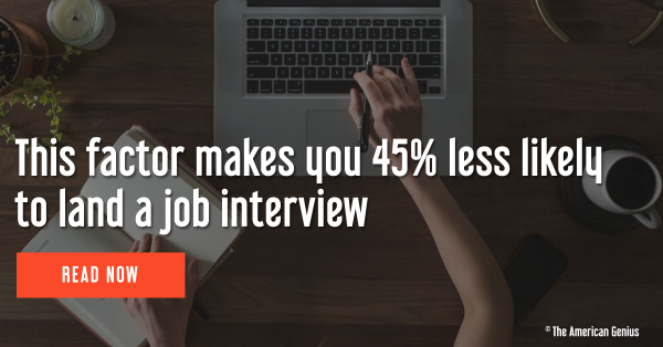 This factor makes you 45% less likely to land a job interview