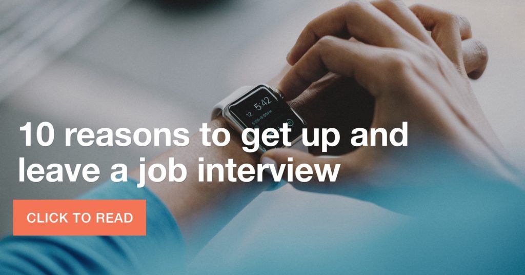 10 reasons to get up and leave a job interview