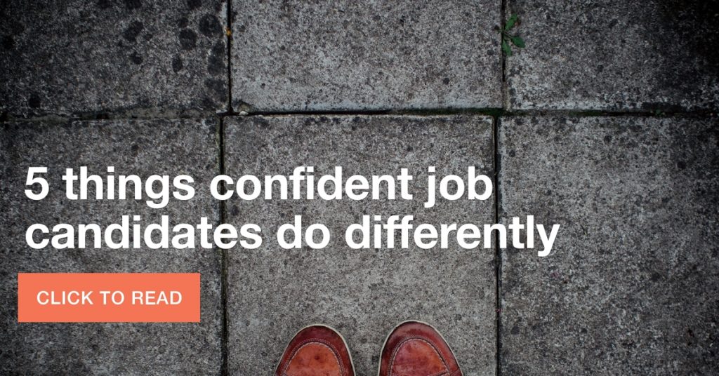 5 things confident job candidates do differently