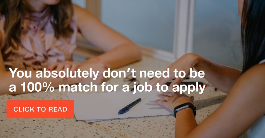 You absolutely do not need to be a 100% match for a job to apply