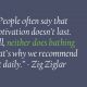 motivation quote by Zig Ziglar